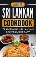 Sri Lankan Cookbook: Traditional Sri Lankan Recipes Made Easy