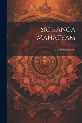 sri ranga mahatyam - Prabhakara Rao, M