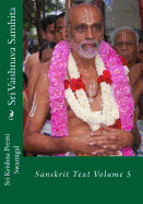 Sri Vaishnava Samhita: Sanskrit Text Volume 5