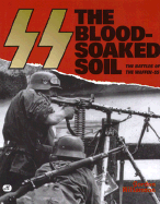 SS: The Blood-Soaked Soil : the Battles of the Waffen-SS