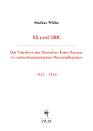 SS und DRK: Das Prsidium des Deutschen Roten Kreuzes im nationalsozialistischen Herrschaftssystem 1937-1945
