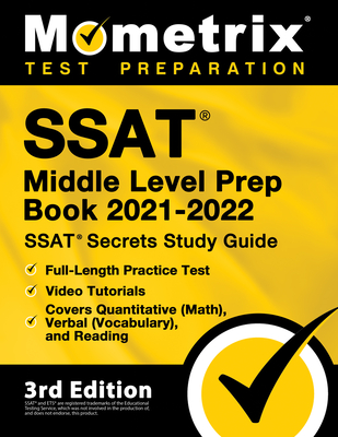 SSAT Middle Level Prep Book 2021-2022 - SSAT Secrets Study Guide, Full-Length Practice Test, Video Tutorials, Covers Quantitative (Math), Verbal (Vocabulary), and Reading: [3rd Edition] - Bowling, Matthew (Editor)