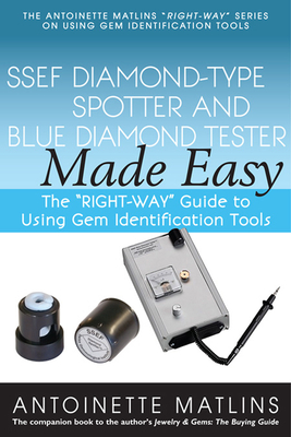 Ssef Diamond-Type Spotter and Blue Diamond Tester Made Easy: The Right-Way Guide to Using Gem Identification Tools - Matlins, Antoinette