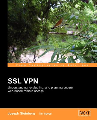 SSL VPN: Understanding, evaluating and planning secure, web-based remote access - Steinberg, J, and Speed, T, and Jenner, S