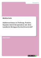 Stdtetourismus in Freiburg. Positive Impulse durch Kooperation mit dem Landkreis Breisgau-Hochschwarzwald?