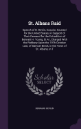 St. Albans Raid: Speech of B. Devlin, Esquire, Counsel for the United States, in Support of Their Demand for the Extradition of Bennett H. Young, Et Al., Charged With the Robbery Upon the 19Th October Last, of Samuel Breck, in the Town of St. Albans, in T