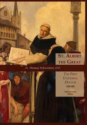 St. Albert the Great: The First Universal Doctor - Schwertner, Thomas M, Rev.