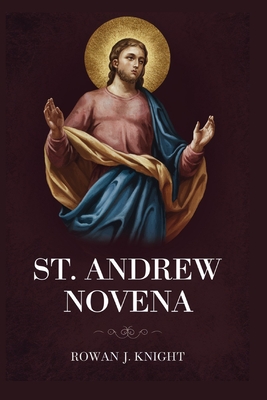 St. Andrew Novena - Knight, Rowan J