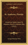 St. Andrews, Florida: Historical Notes Upon St. Andrews and St. Andrews Bay (1922)