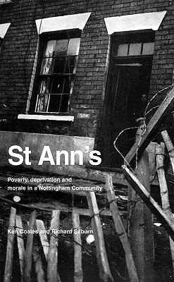 St Ann's: Poverty, Deprivation and Morale in a Nottingham Community - Coates, Ken (Editor), and Silburn, Richard (Editor)