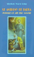 St. Anthony of Padua: Friend of All the World