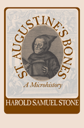 St. Augustine's Bones: A Microhistory