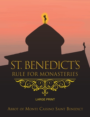 St. Benedict's Rule for Monasteries - Large Print - Doyle, Leonard J (Translated by), and Hunt, Bryan A (Editor), and Alexander, A J (Editor)