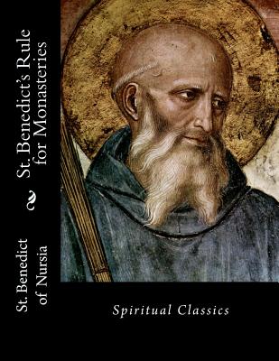 St. Benedict's Rule for Monasteries: Spiritual Classics - Doyle, Leonard J (Translated by), and Nursia, Benedict of