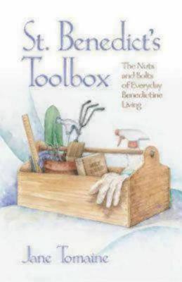 St. Benedict's Toolbox: The Nuts and Bolts of Everyday Benedictine Living - Tomaine, Jane