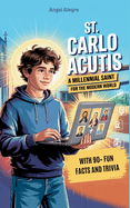 St. Carlo Acutis: A Millennial Saint for the Modern World with 90+ Fun Facts and Trivia