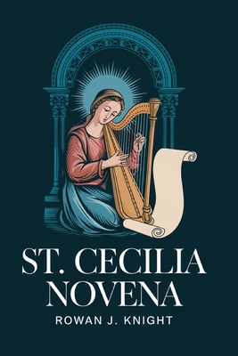 St. Cecilia Novena - Knight, Rowan J