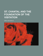 St. Chantal and the Foundation of the Visitation; Volume 2