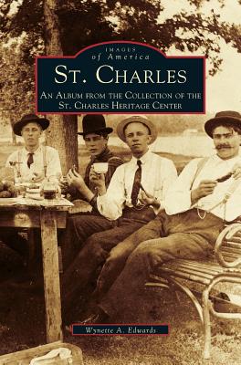 St. Charles: An Album from the Collection of the St. Charles Heritage Center - Edwards, Wynette, and Wynette, and Edwards, Mickey