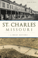 St. Charles, Missouri: A Brief History