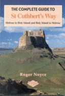 St. Cuthbert's Way: Melrose to Lindisfarne and Lindisfarne to Melrose