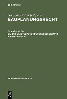 St?dtebaufrderungsgesetz und Planungsrecht - Oestreicher, Ernst