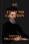 St. Edmund Campion Novena Prayers: Patron Saint of British Province of the Society of Jesus