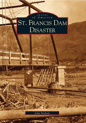 St. Francis Dam Disaster - Nichols, John