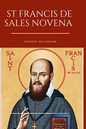 St. Francis De Sales Novena: Prayers of Serenity and Guidance: A Novena to St. Francis de Sales