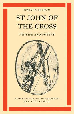St John of the Cross: His Life and Poetry - Brenan, Gerald