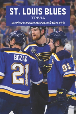 St. Louis Blues Trivia: Questions & Answers About St. Louis Blues Trivia - Spence, Emily