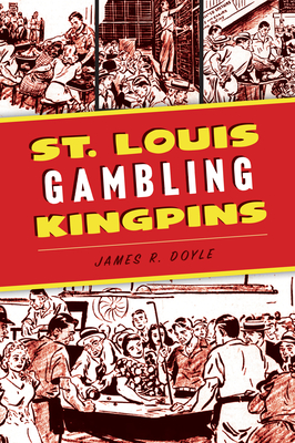 St. Louis Gambling Kingpins - Doyle, James R