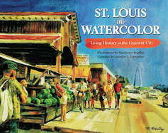 St. Louis in Watercolor: Living History in the Gateway City
