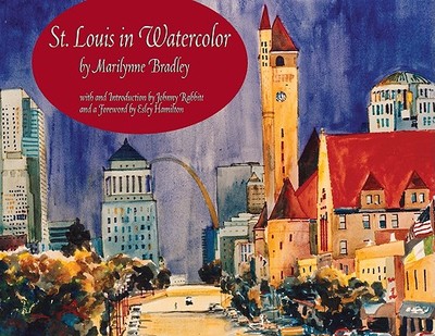 St. Louis in Watercolor: The Architecture of a City - Bradley, Marilynne