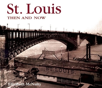 St. Louis Then and Now - McNulty, Elizabeth