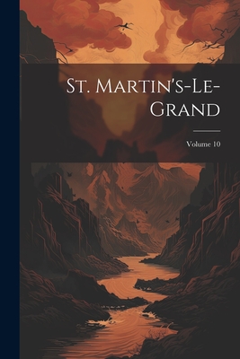 St. Martin's-le-grand; Volume 10 - Anonymous