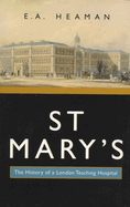 St Mary's: The History of a London Teaching Hospital