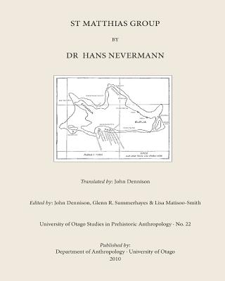 St Matthias Group: Results of the Expedition to the South Seas 1908-1910 - Dennison, John (Editor), and Summerhayes, Glenn R (Editor), and Matisoo-Smith, Lisa (Editor)