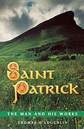 St. Patrick: The Man and His Works