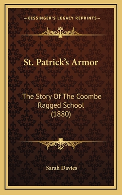 St. Patrick's Armor: The Story of the Coombe Ragged School (1880) - Davies, Sarah