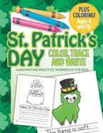 St. Patrick's Day Color, Trace and Write Handwriting Practice Workbook: Tracing Activity Book for Preschool Kids