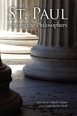 St. Paul Among the Philosophers - Caputo, John D (Editor), and Alcoff, Linda Martn (Editor)