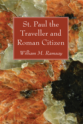 St. Paul the Traveller and Roman Citizen - Ramsay, William M