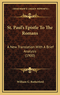 St. Paul's Epistle to the Romans: A New Translation with a Brief Analysis (1900)