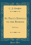 St. Paul's Epistle to the Romans: With Notes (Classic Reprint)