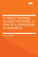 St. Paul's Teaching on Sanctification: A Practical Exposition of Romans VI