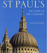 St Paul's: The Story of the Cathedral - Saunders, Ann