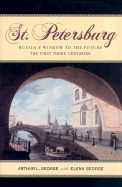 St. Petersburg: Russia's Window to the Future, the First Three Centuries