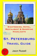 St. Petersburg Travel Guide: .Sightseeing, Hotel, Restaurant & Shopping Highlight