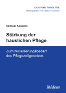 St?rkung der h?uslichen Pflege: Zum Novellierungsbedarf des Pflegezeitgesetzes